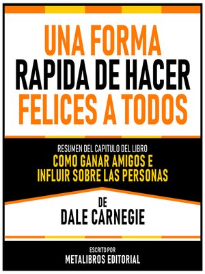 cover image of Una Forma Rapida De Hacer Felices a Todos--Resumen Del Capitulo Del Libro Como Ganar Amigos E Influir Sobre Las Personas De Dale Carnegie